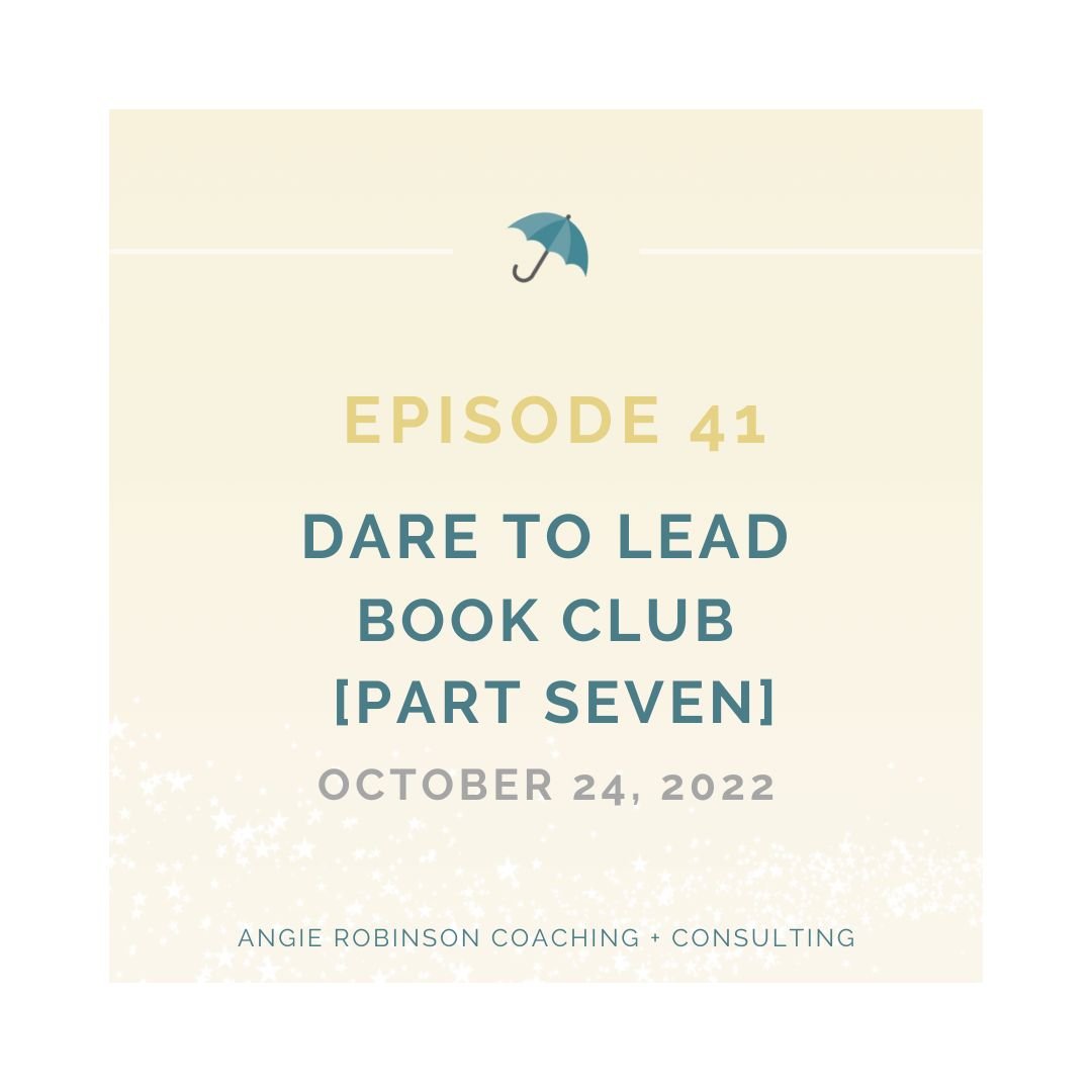 Episode 41:  Dare to Lead Book Club [Part Seven]:  Braving Trust