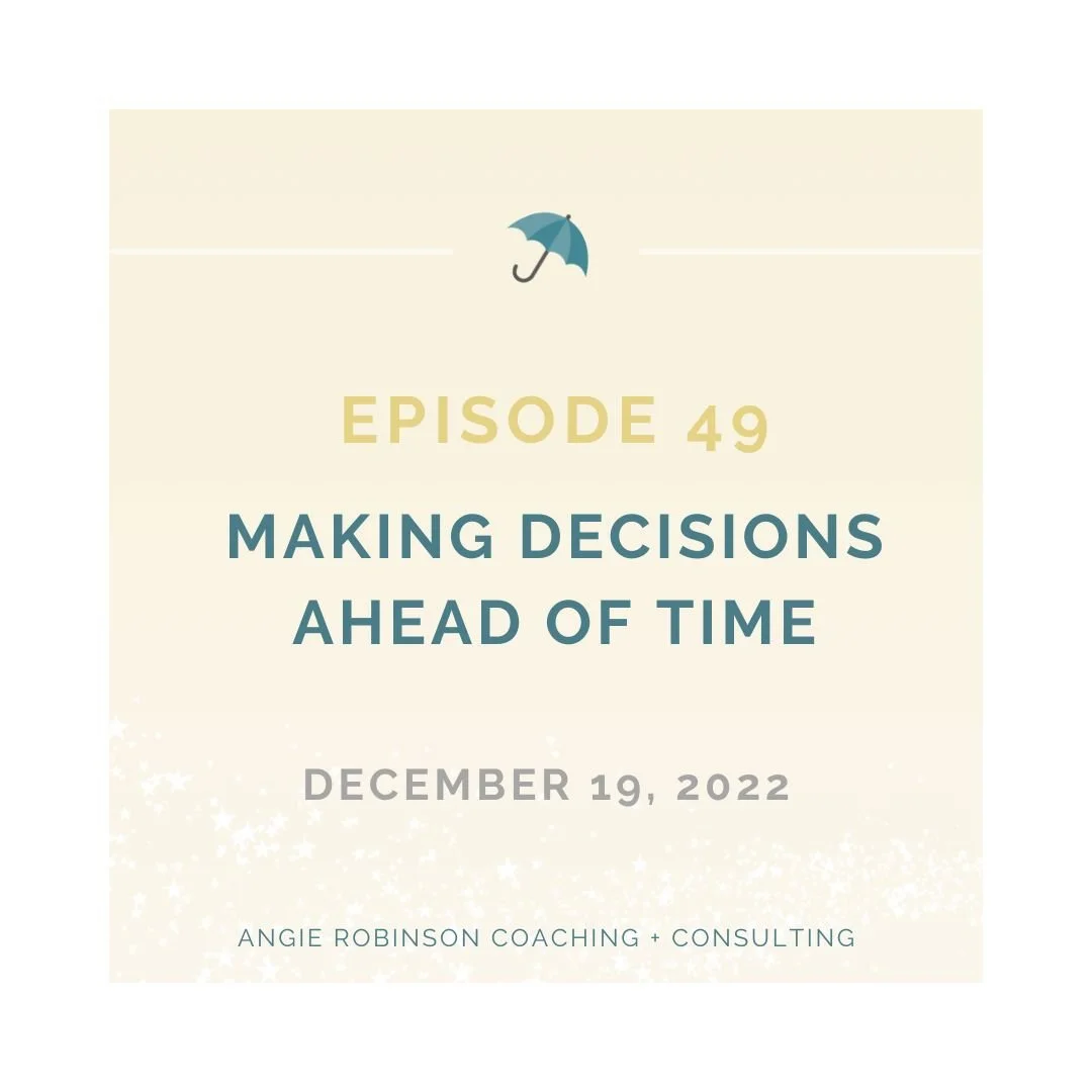 Episode 49:  Making Decisions Ahead of Time