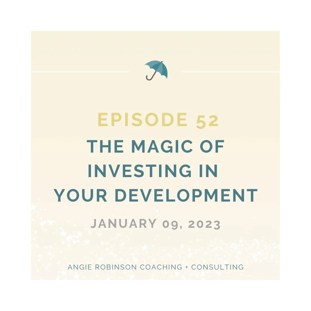 Episode 52:  The Magic of Investing in Your Development