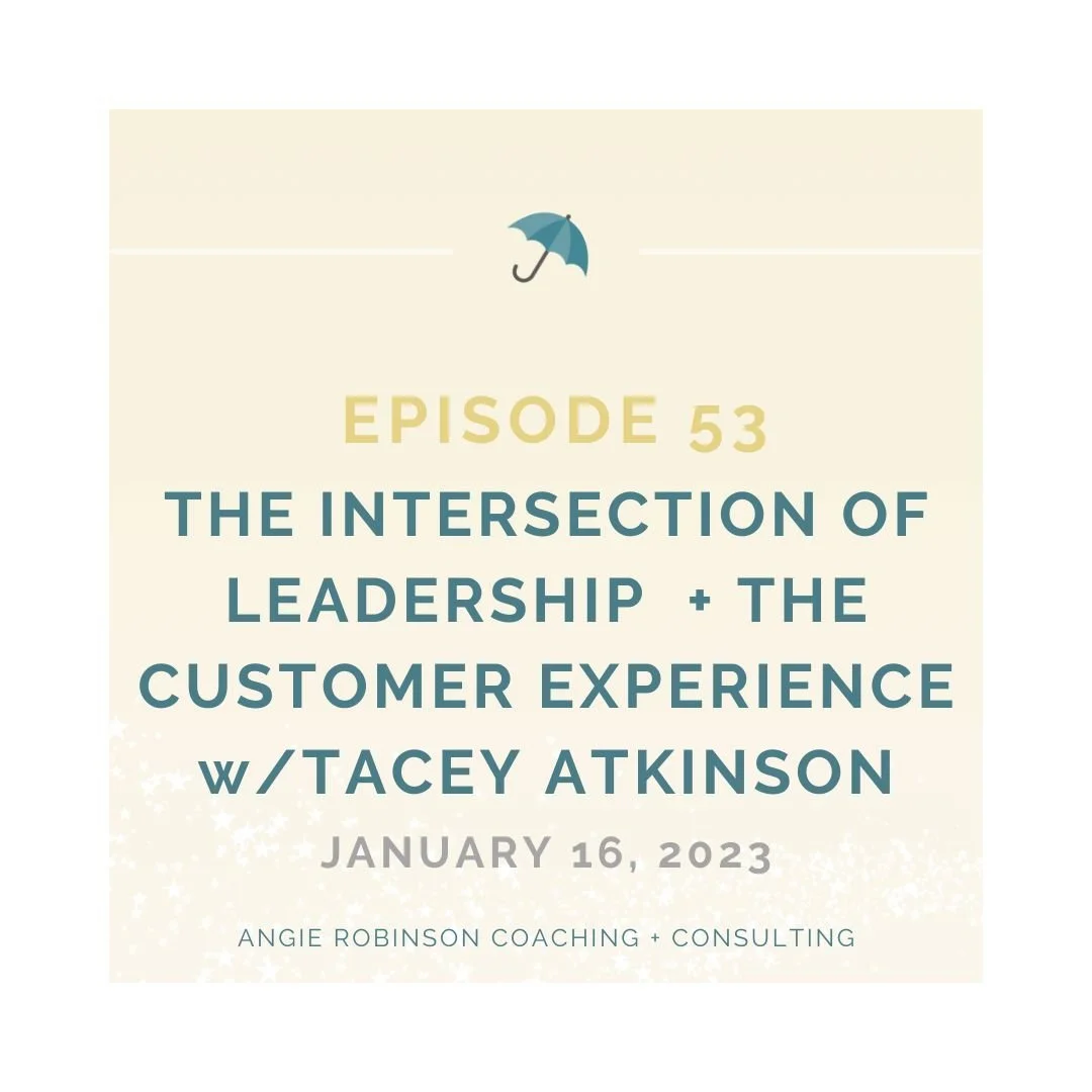 Episode 53: The Intersection of Leadership + The Customer Experience with Tacey Atkinson
