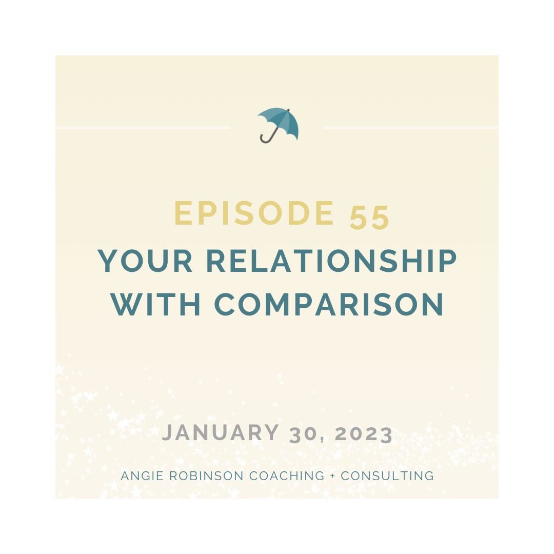 Episode 55: Your Relationship with Comparison