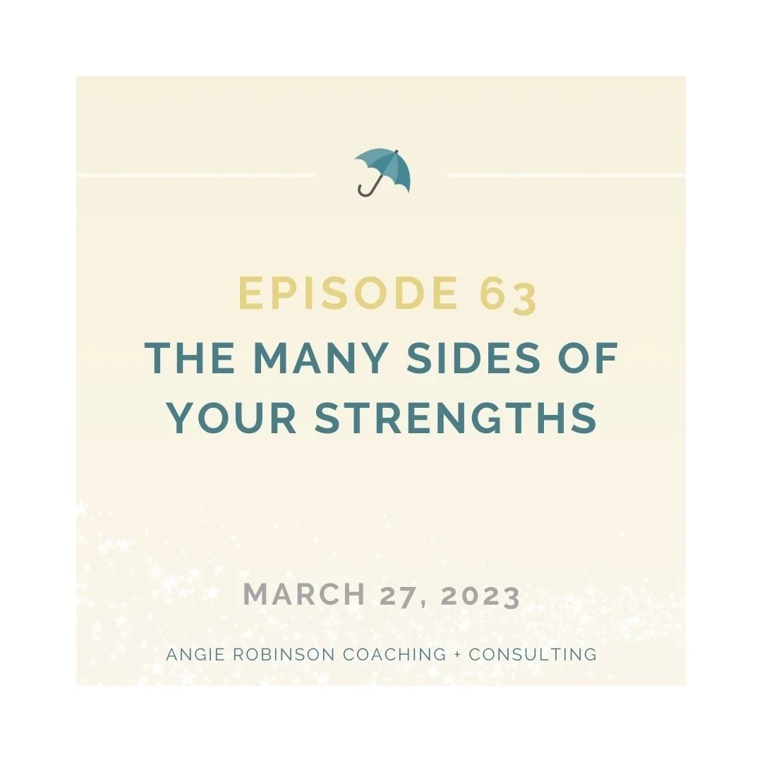 Episode 63:  The Many Sides of Your Strengths