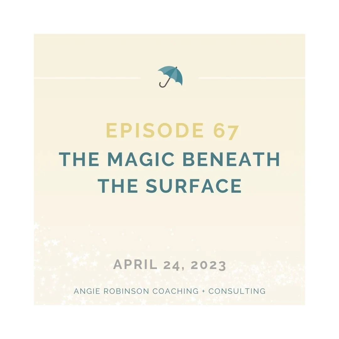 Episode 67:  The Magic Beneath the Surface