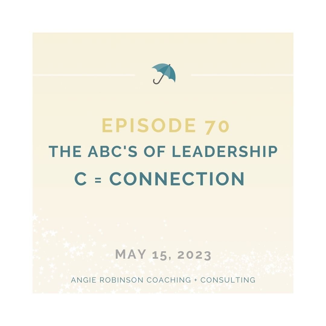 Episode 70:  The ABC's of Leadership | C  = Connection
