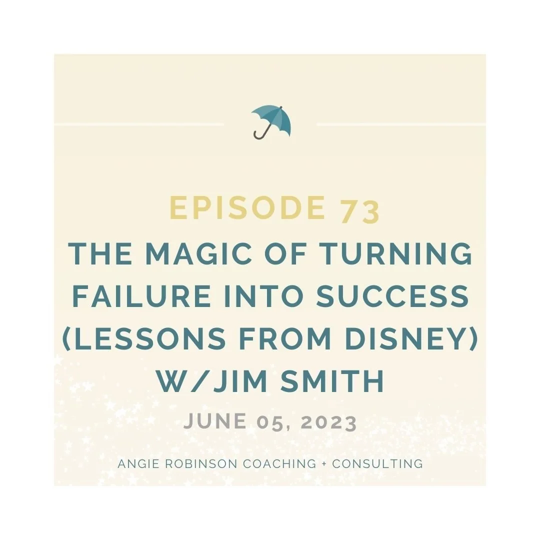 Episode 73: The Magic of Turning Failure into Success (Lessons from Disney) with Jim Smith