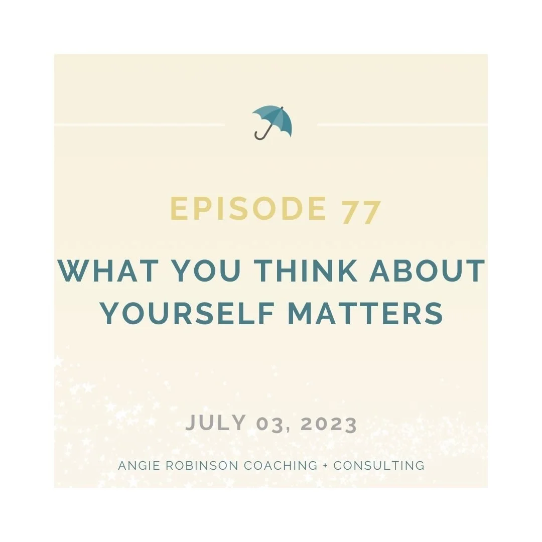 EP77:  What You Think About Yourself Matters