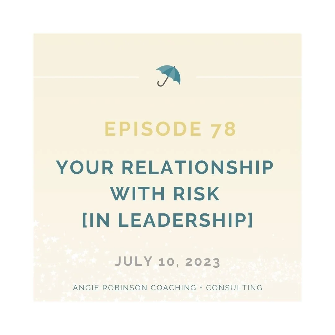 EP78:  Your Relationship with Risk [in Leadership]