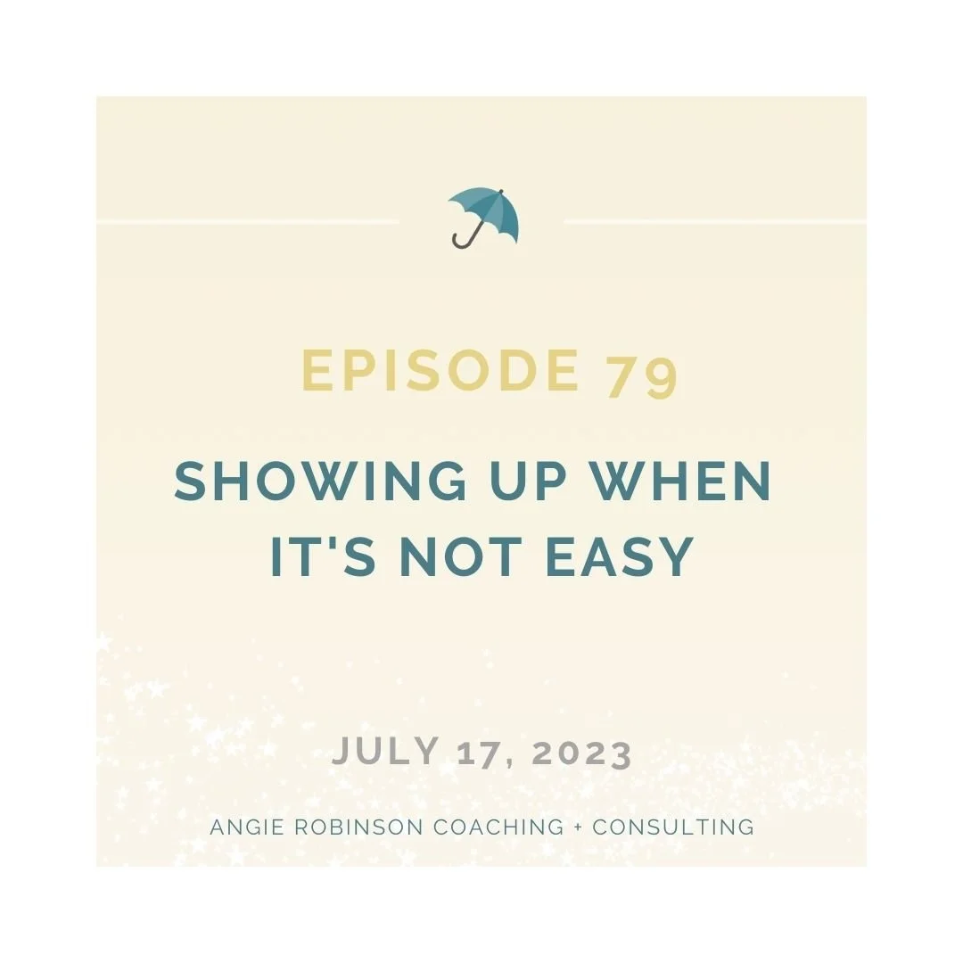 EP79:  Showing Up When It's Not Easy