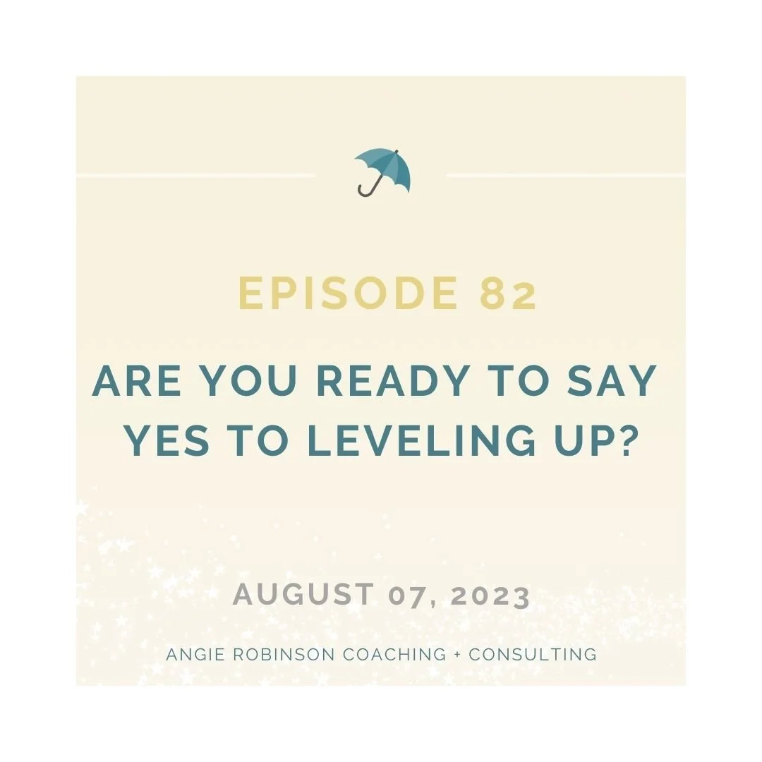 EP82:  Are You Ready to Say Yes to Leveling Up?