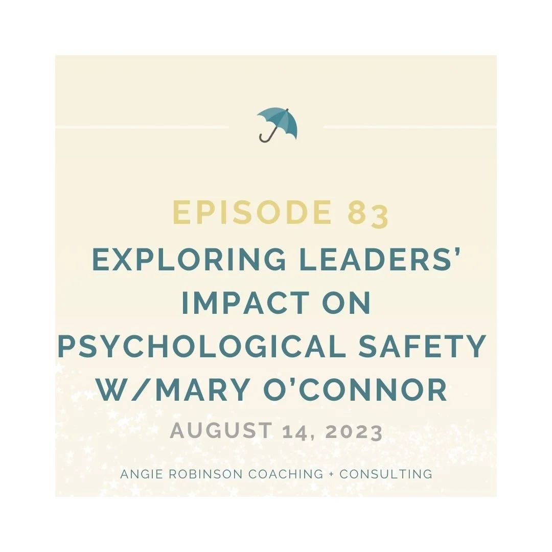Episode 83:  Exploring Leaders' Impact on Psychological Safety with Mary O'Connor 