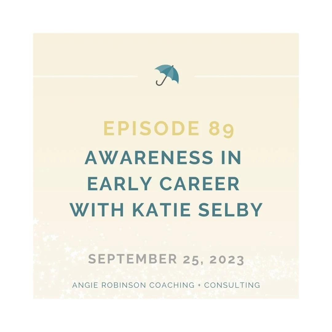 Episode 89:  Awareness in Early Career with Katie Selby
