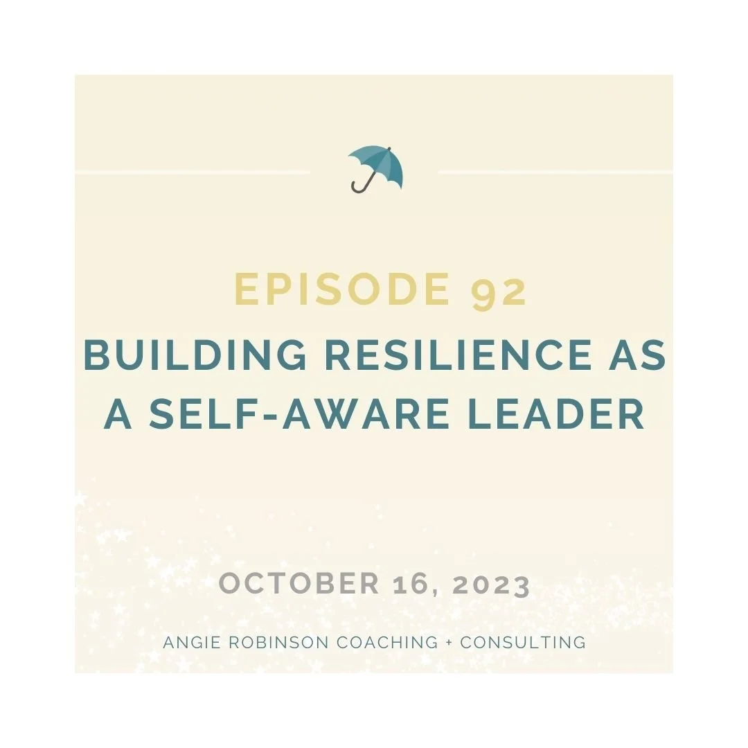 EP92: Building Resilience as a Self-Aware Leader