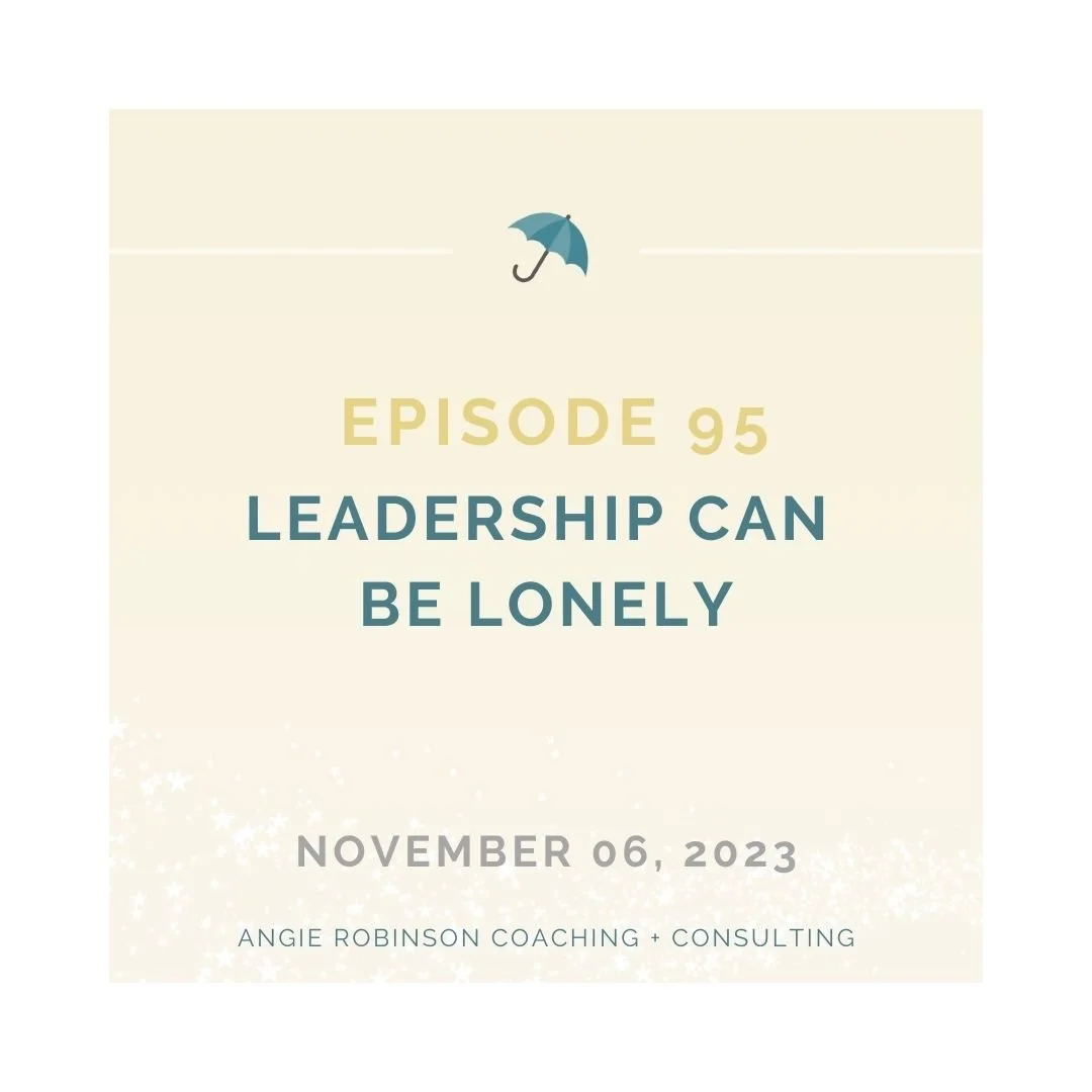 EP95: Leadership Can Be Lonely