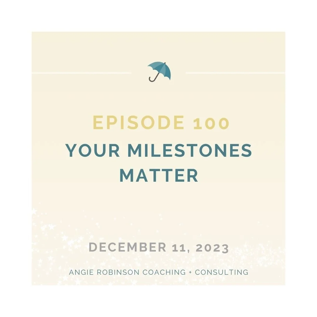 EP100:  Your Milestones Matter