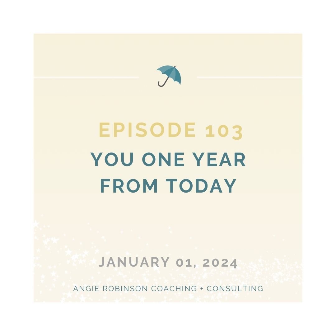 EP103:  You One Year From Today
