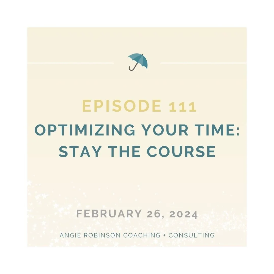 EP111:  Optimizing Your Time - Stay the Course
