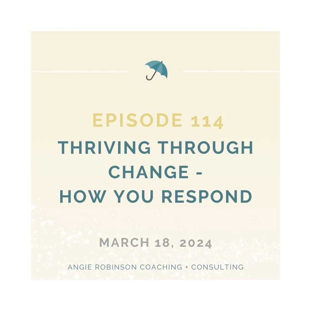 EP114:  Thriving Through Change - How You Respond