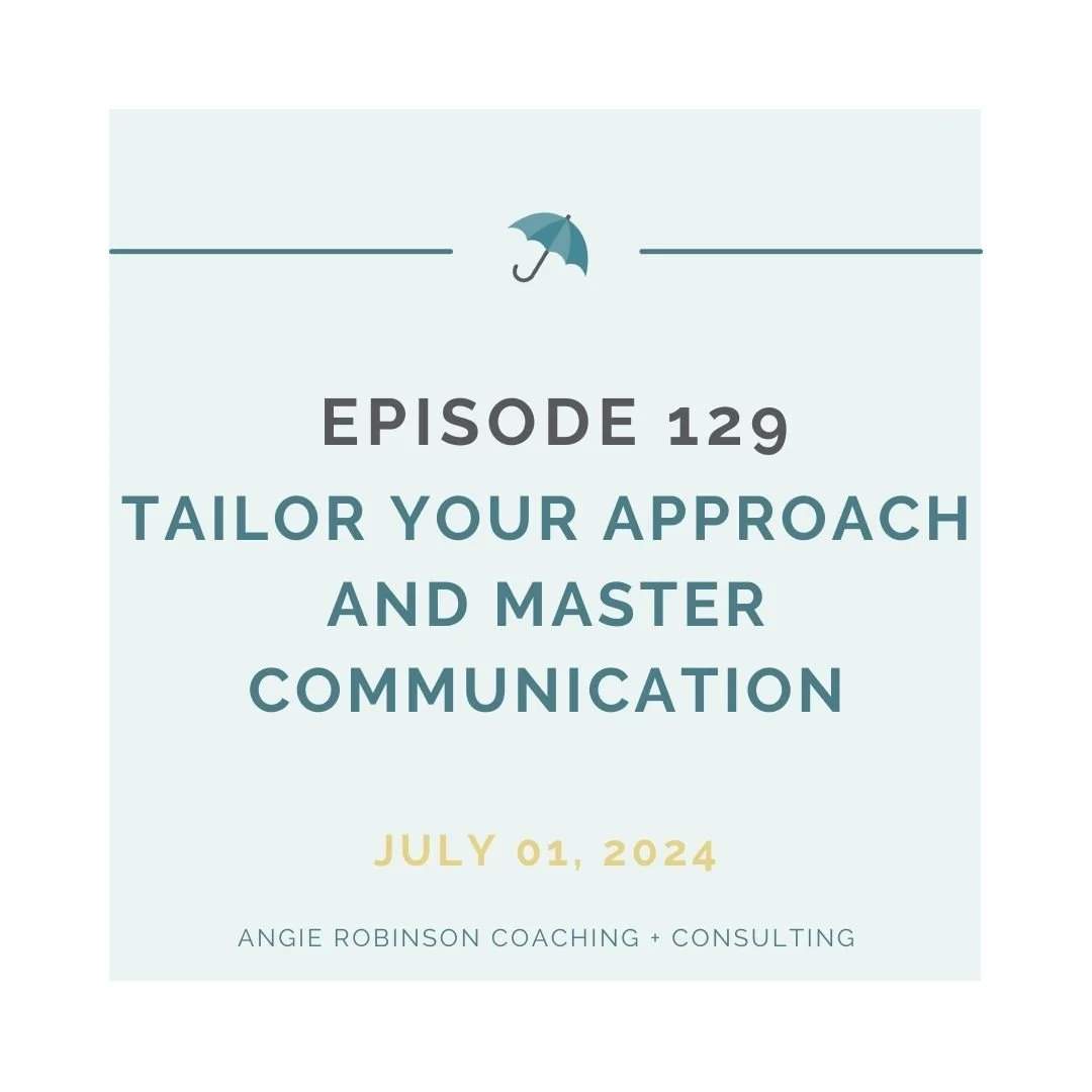EP129:  Tailor Your Approach and Master Communication