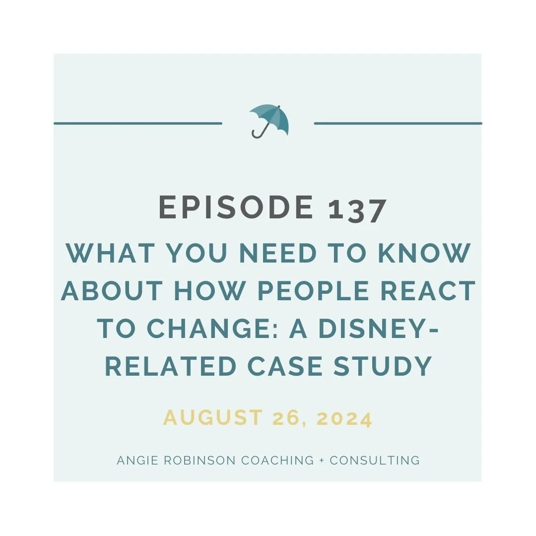 EP137:  What You Need to Know about How People React to Change - A Disney-Related Case Study