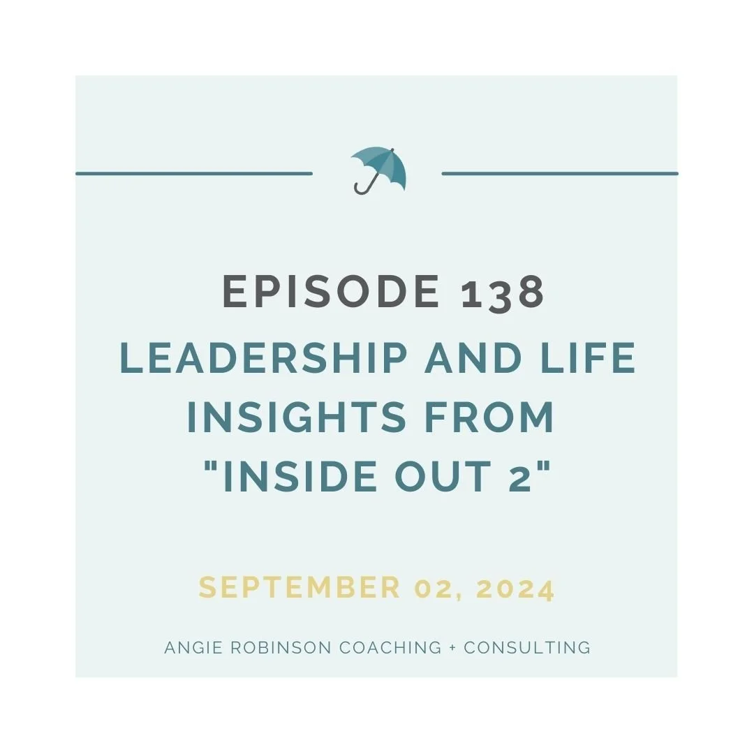 EP138:  Leadership and Life Insights from "Inside Out 2"