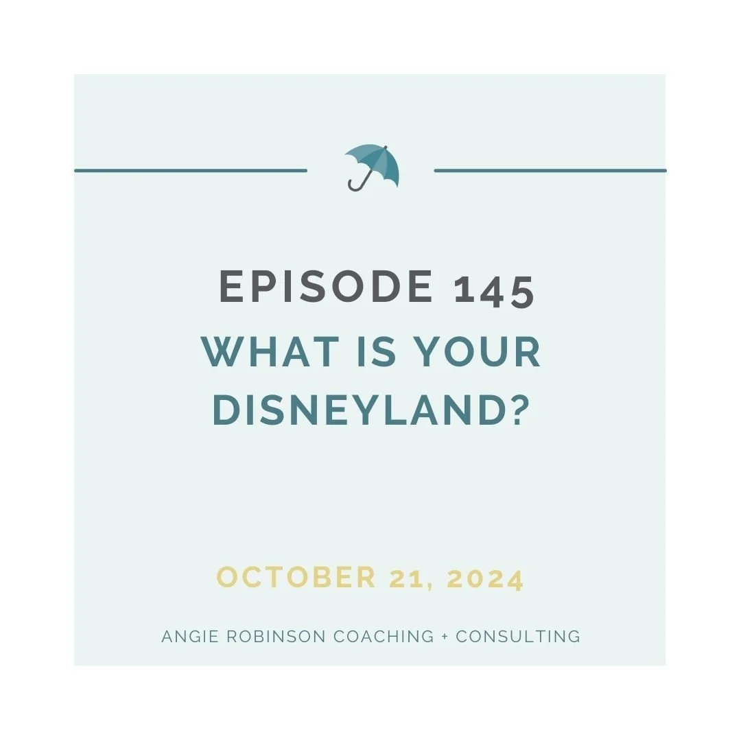 EP145: What Is Your Disneyland?