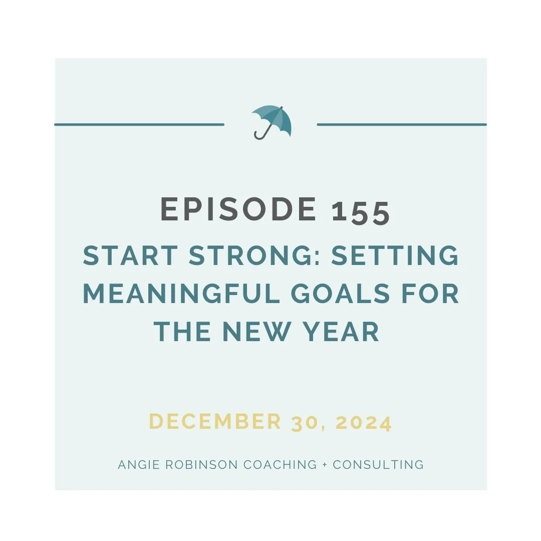 EP155: Start Strong - Setting Meaningful Goals for the New Year