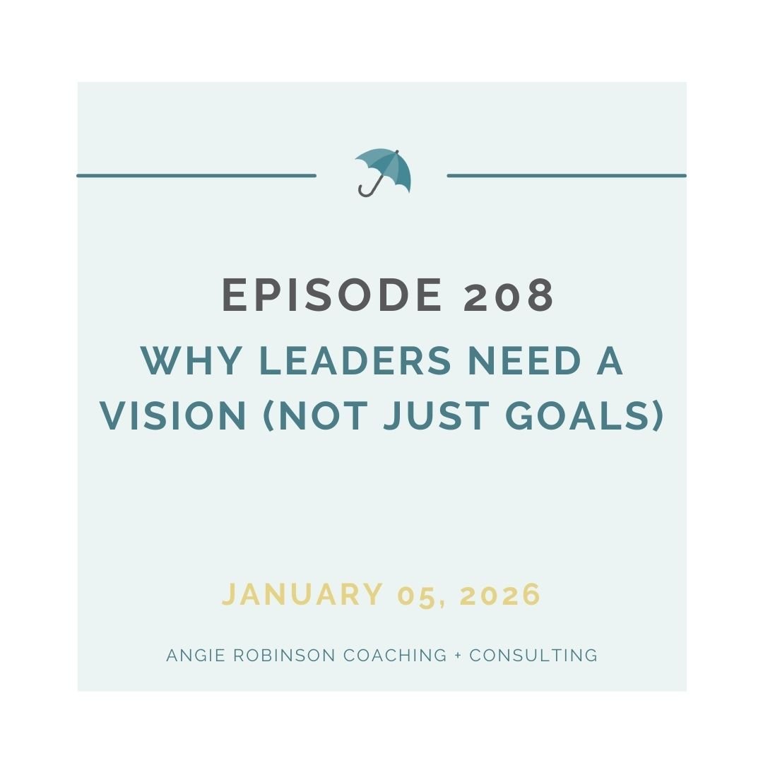 EP208:  Why Leaders Need a Vision (Not Just Goals)