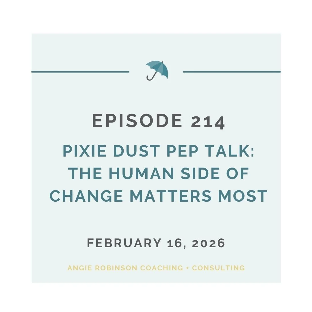 EP214: Pixie Dust Pep Talk - The Human Side of Change Matters Most