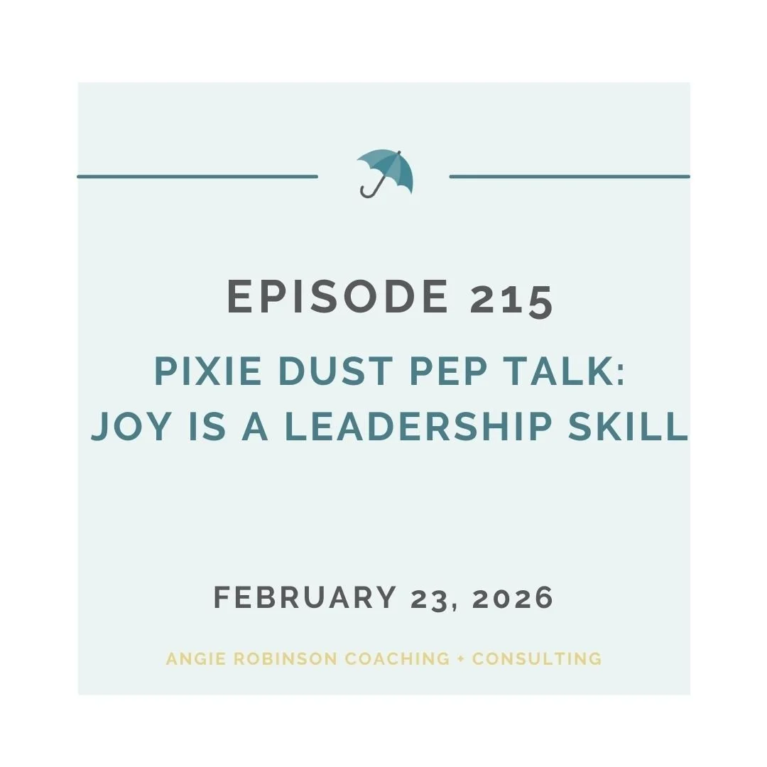 EP215: Pixie Dust Pep Talk - Joy Is a Leadership Skill