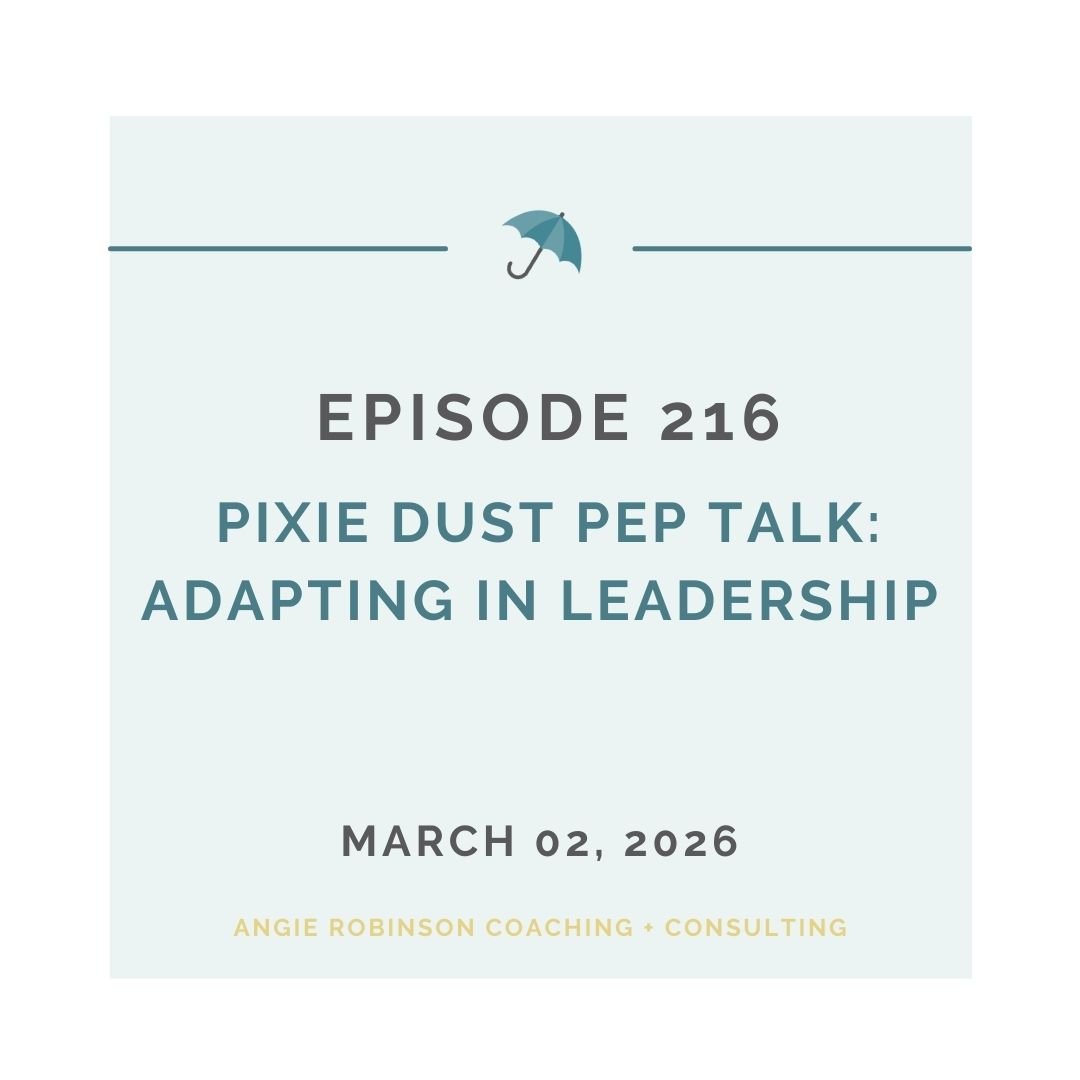 EP216: Pixie Dust Pep Talk - Adapting in Leadership