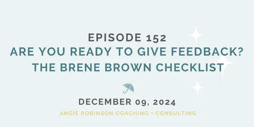 EP152: Are You Ready to Give Feedback? The Brené Brown Checklist ...