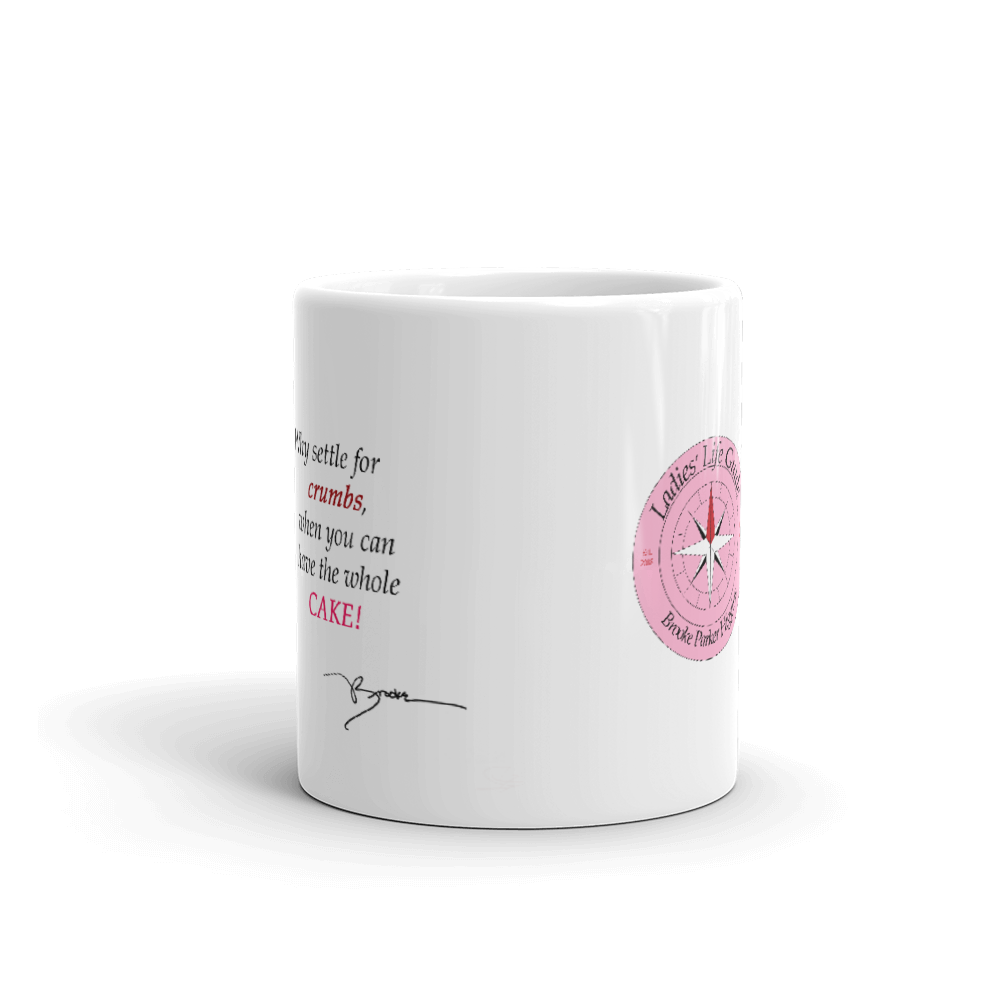 LLG Quote: Crumbs/Cake. 11 oz. Glossy Coffee Mug w. Logo & Signature. 2  Colors — Ladies' Life Guide
