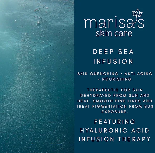 Deep Sea Infusion ($150) A deeply hydrating and nourishing facial for skin dehydrated from summer heat and sun exposure. Combat dryness and premature aging with an infusion therapy of Hyaluronic Acid & a mask of mango seed butter, amazonian fruit butters, and organic extracts. This facial with intensely nourishing, replenishing moisture & vitality to dehydrated skin of all types, especially aging types.