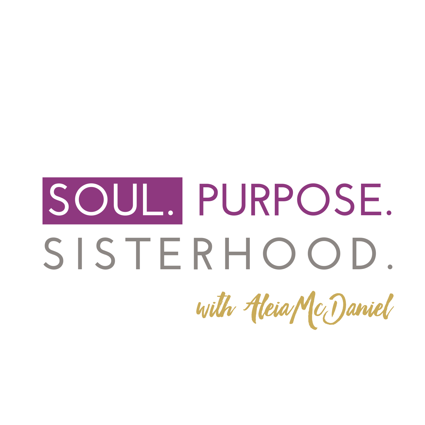 Soul. Purpose. Sisterhood. podcast artwork