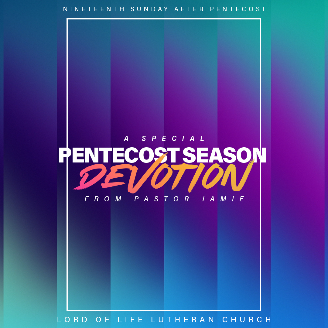 October 11, 2020 - Pentecost Season Devotion - Nineteenth Sunday After Pentecost