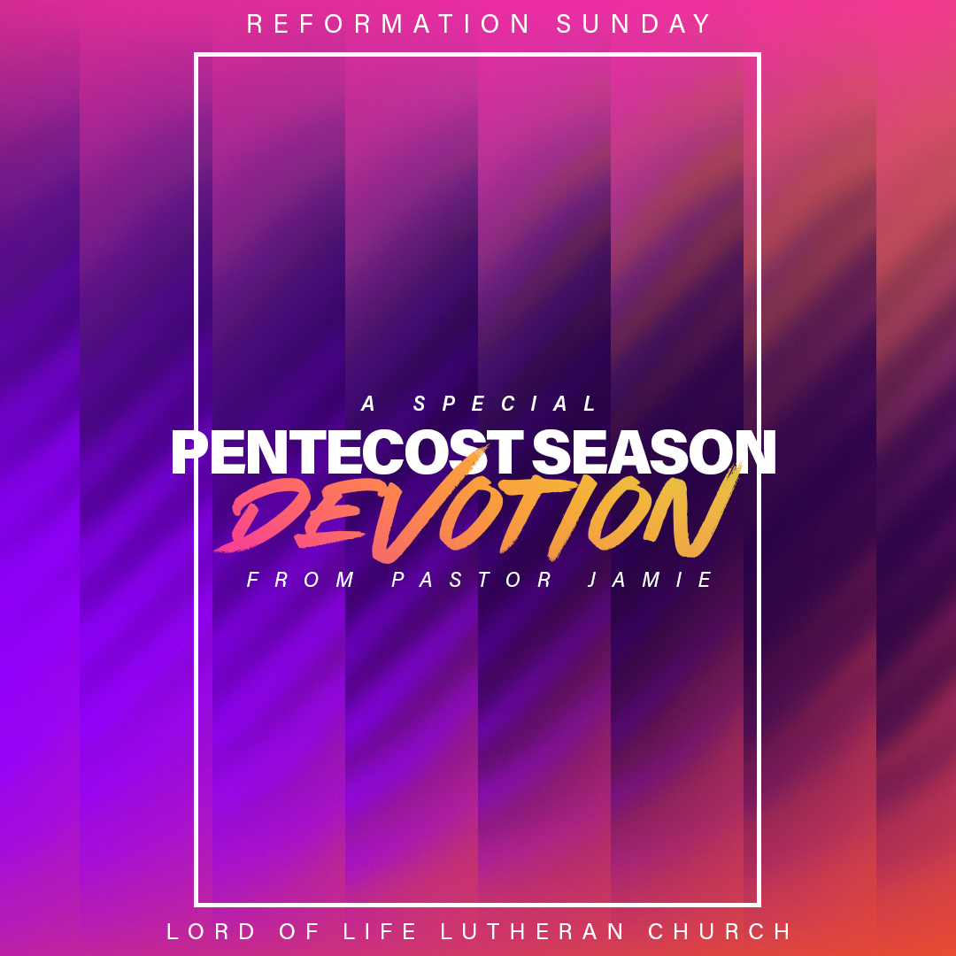 October 25, 2020 - Pentecost Season Devotion - Reformation Sunday