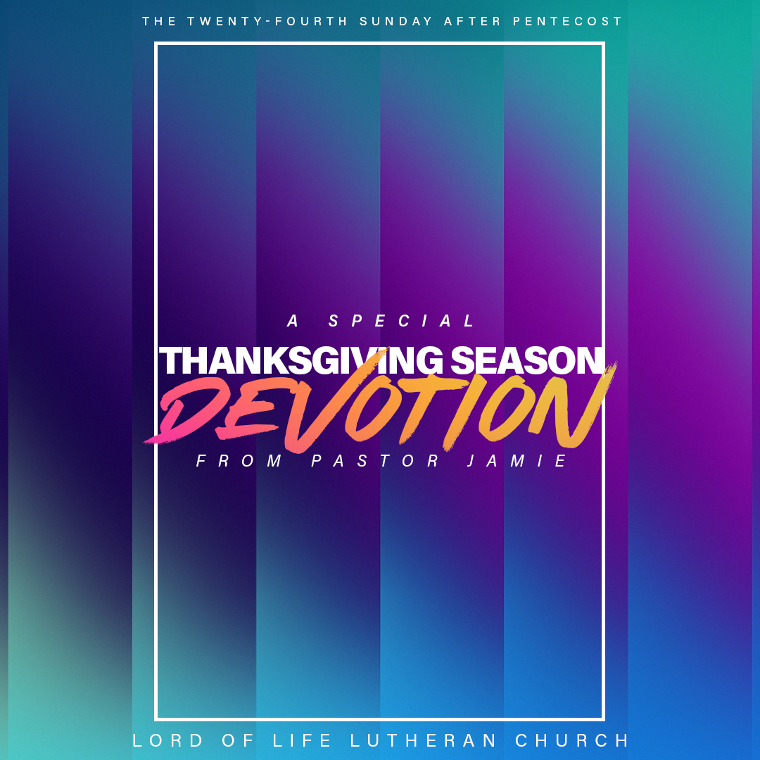 November 15, 2020 - Thanksgiving Season Devotion - The Twenty-Third Sunday After Pentecost