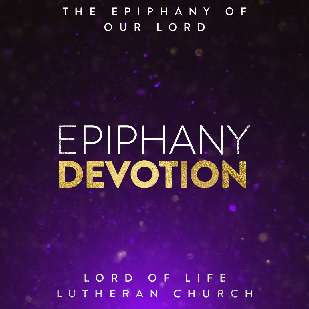 January 6, 2021 - Epiphany Devotion - The Epiphany of Our Lord