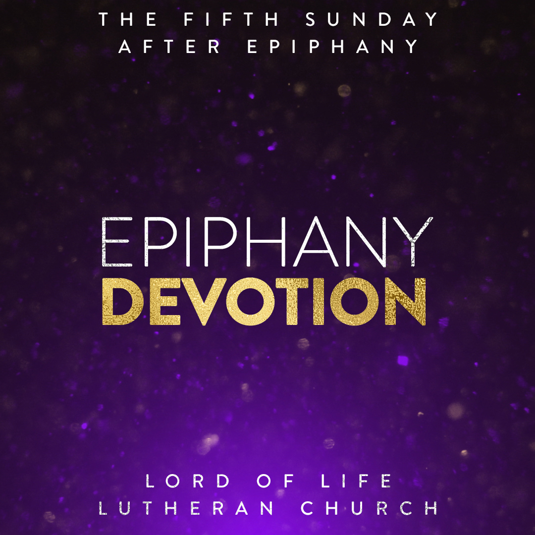 February 5, 2021 - Epiphany Devotion - The Fifth Sunday After Epiphany