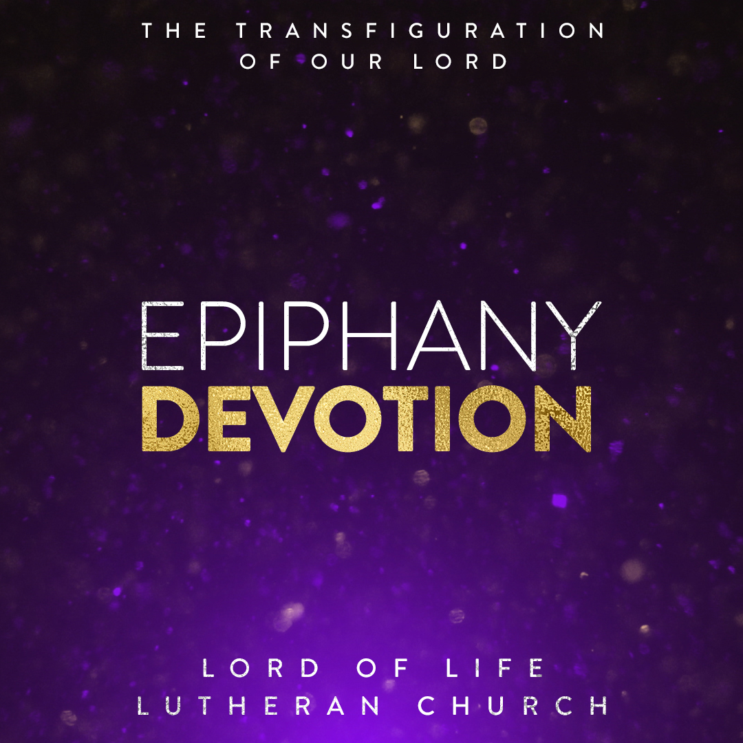 February 5, 2021 - Epiphany Devotion - The Transfiguration of Our Lord