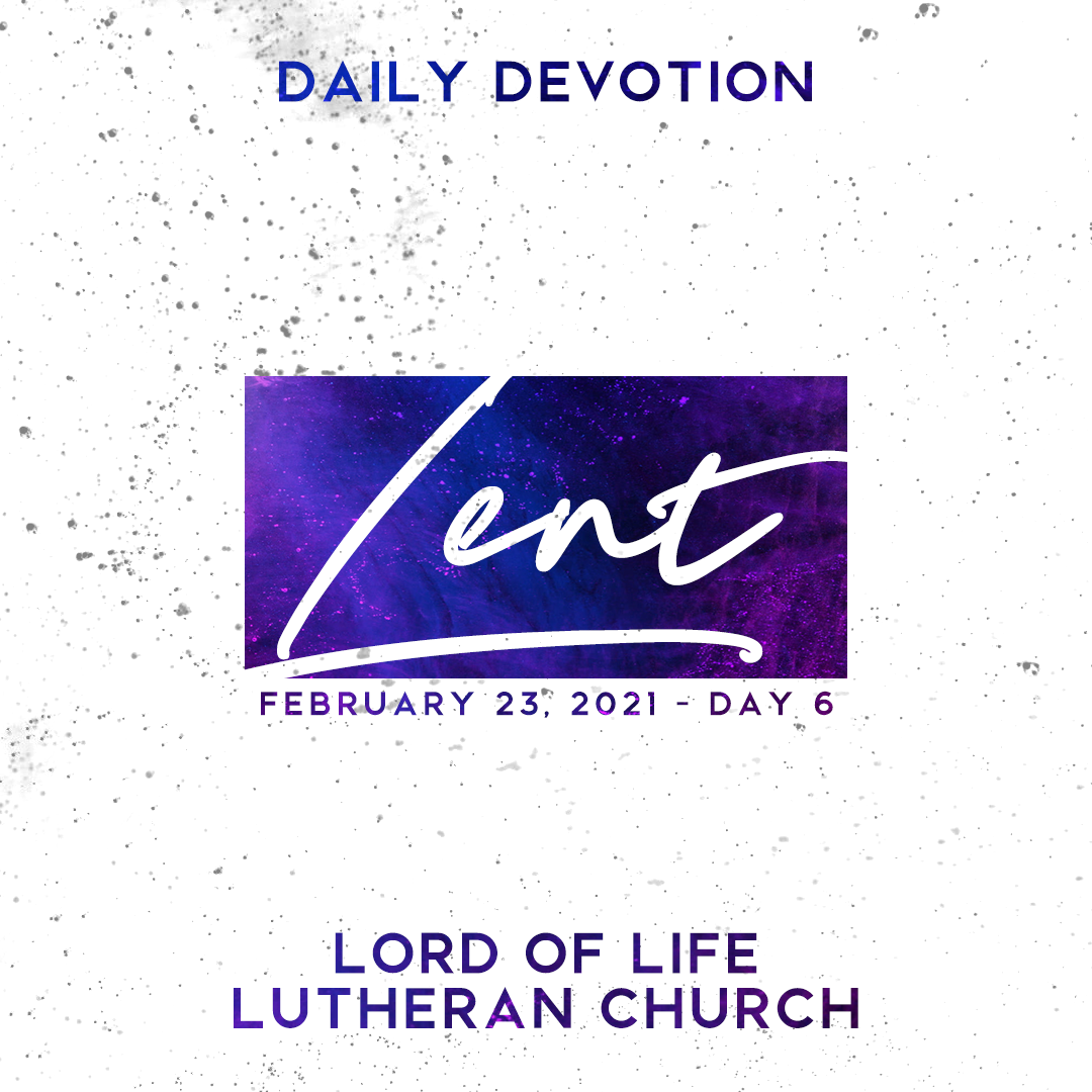 Wednesday, February 24, 2021 - Lent Day 7