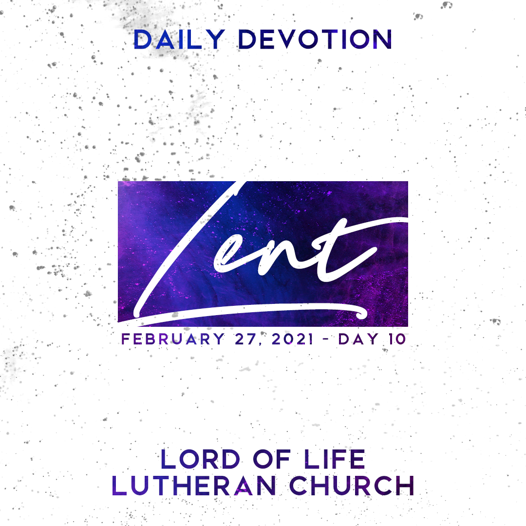 Saturday, February 27, 2021 - Lent Day 10