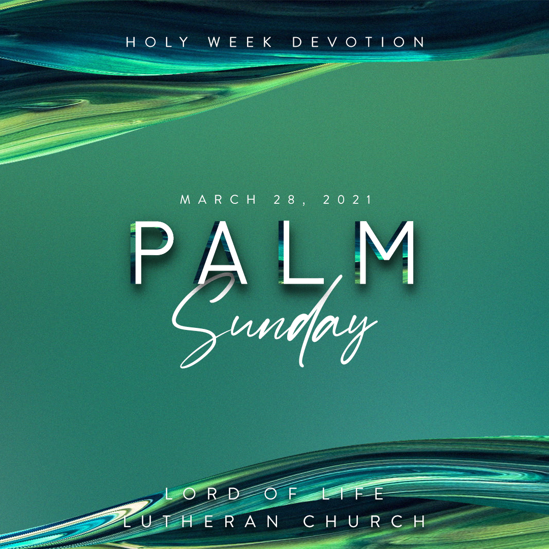March 28, 2021 - Holy Week Devotion - Palm Sunday &amp; The Passion of Our Lord