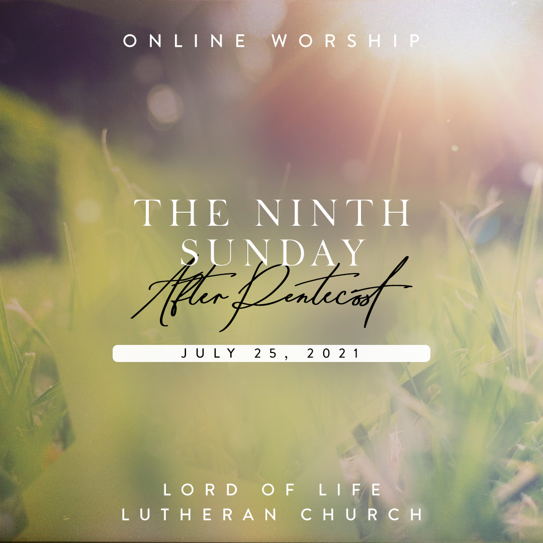 The Ninth Sunday After Pentecost - Online Worship - July 25, 2021