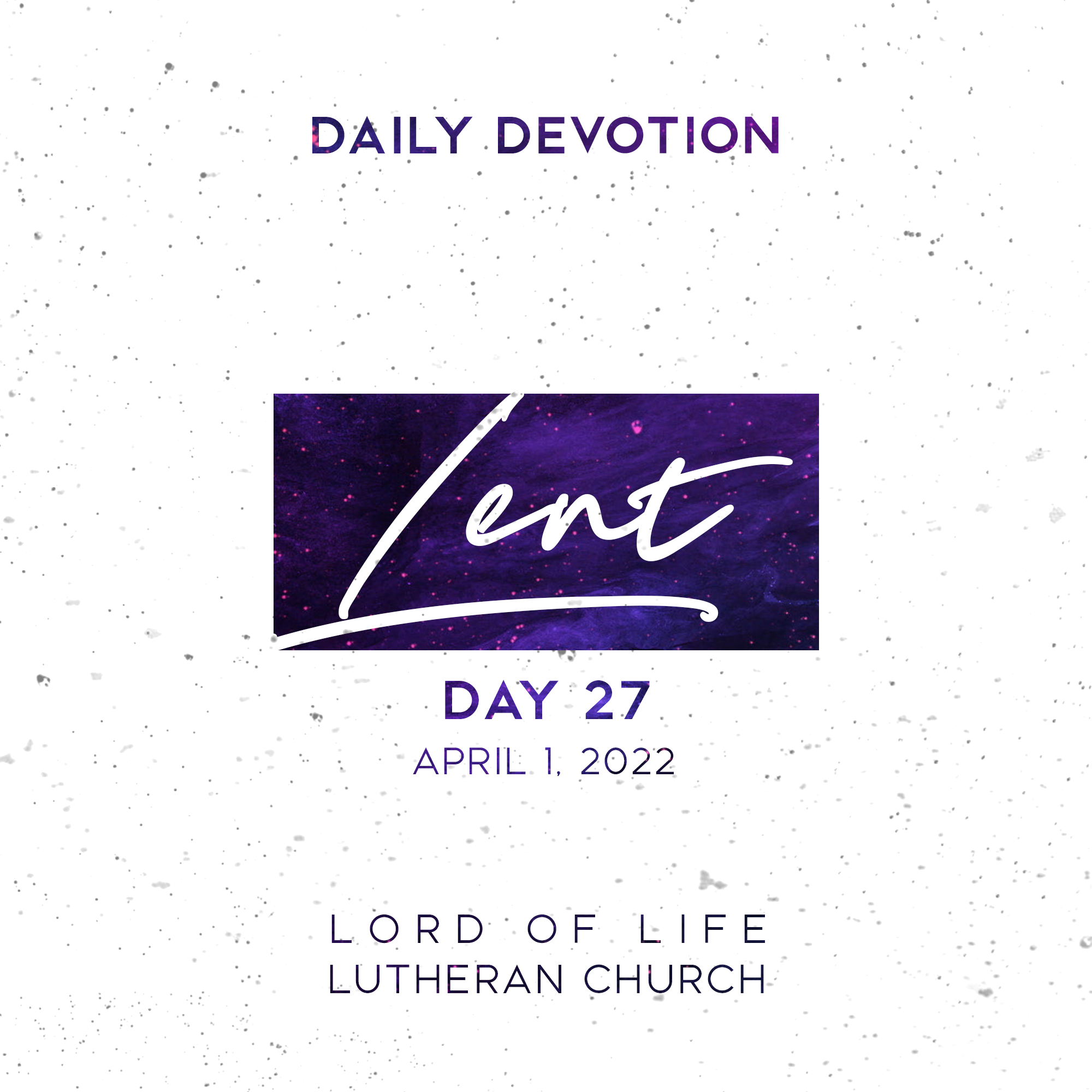 Friday, April 1, 2022 - Lent Day 27
