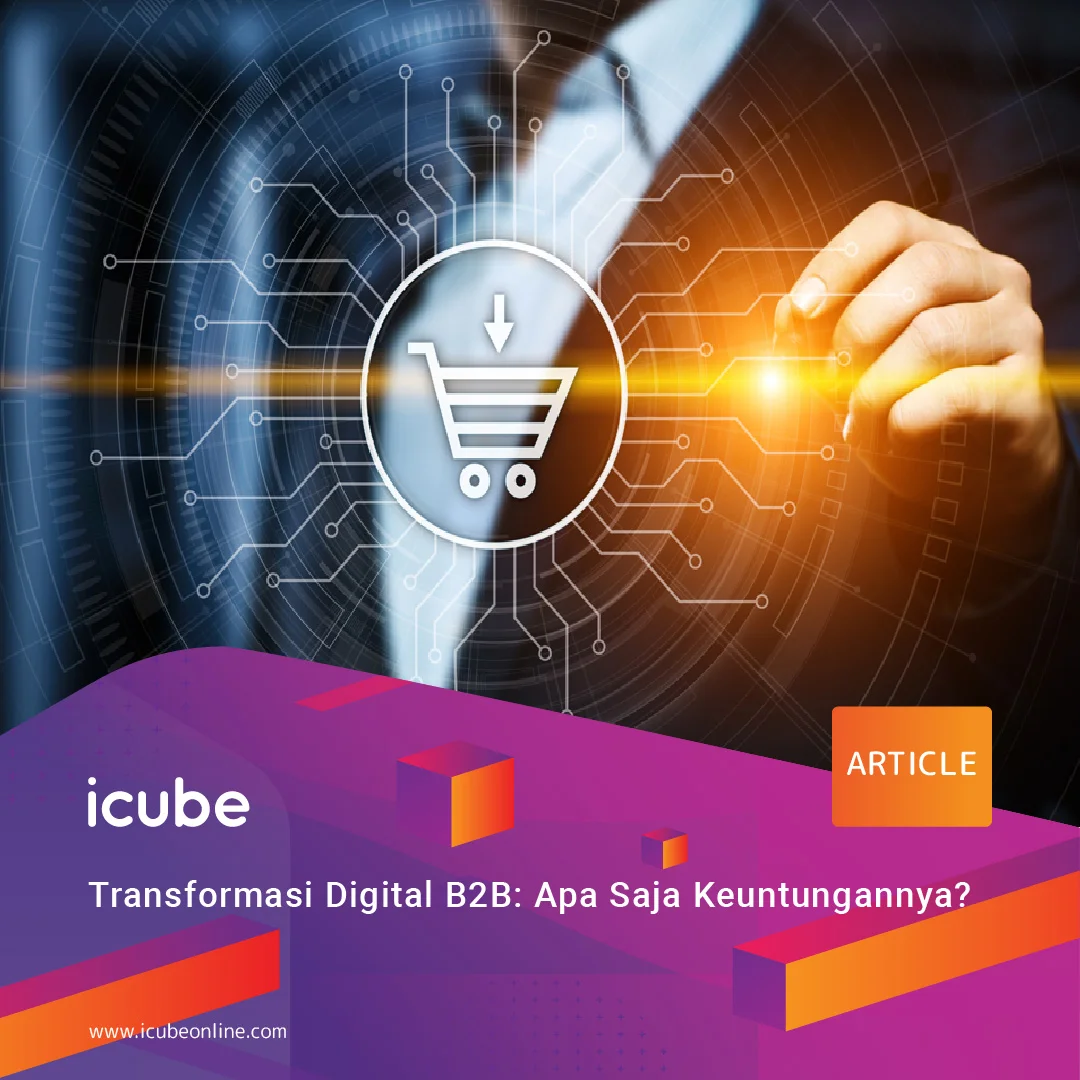 Transformasi Digital B2B: Apa Saja Keuntungannya?