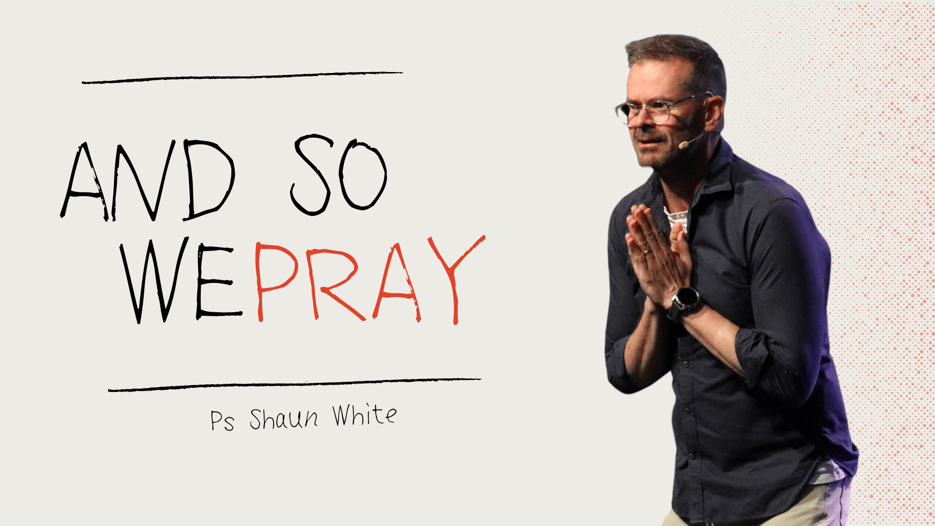 YT - and so we pray shaun.png