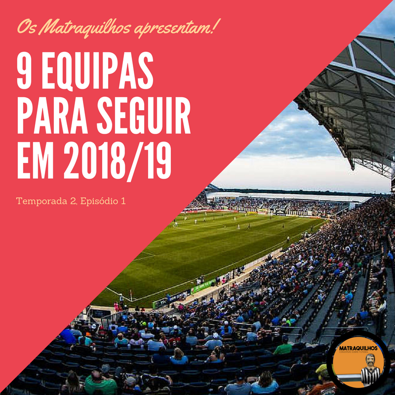 9 equipas para seguir em '18/19
