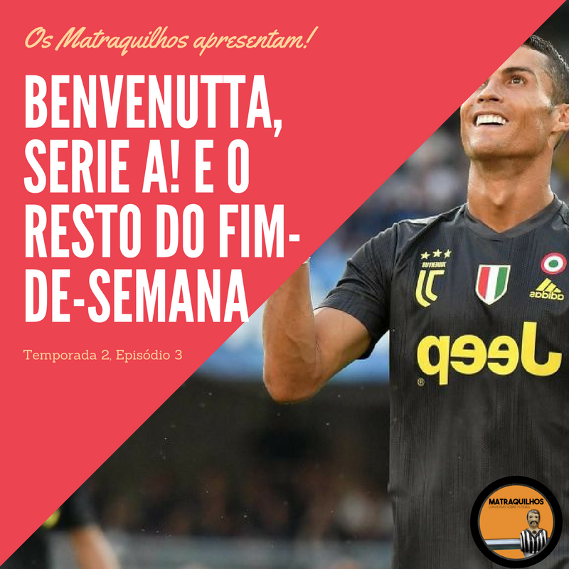 Benvenuta, Serie A! e o resto do fim-de-semana