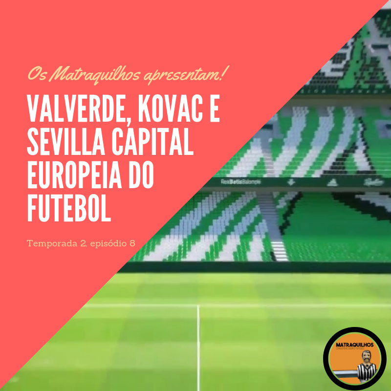 Valverde, Kovac e Sevilla capital europeia do futebol
